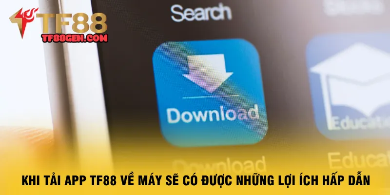 khi-tai-app-tf88-ve-may-se-co-duoc-nhung-loi-ich-hap-dan