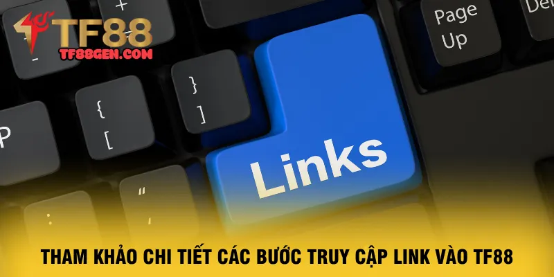 tham-khao-chi-tiet-cac-buoc-truy-cap-link-vao-tf88