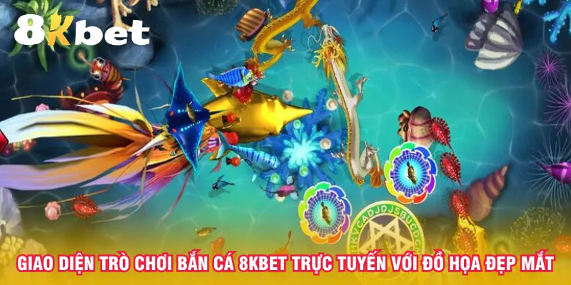 giao-dien-tro-choi-ban-ca-8kbet-truc-tuyen-voi-do-hoa-dep-mat