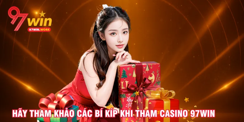 hay-tham-khao-cac-bi-kip-khi-tham-casino-97win
