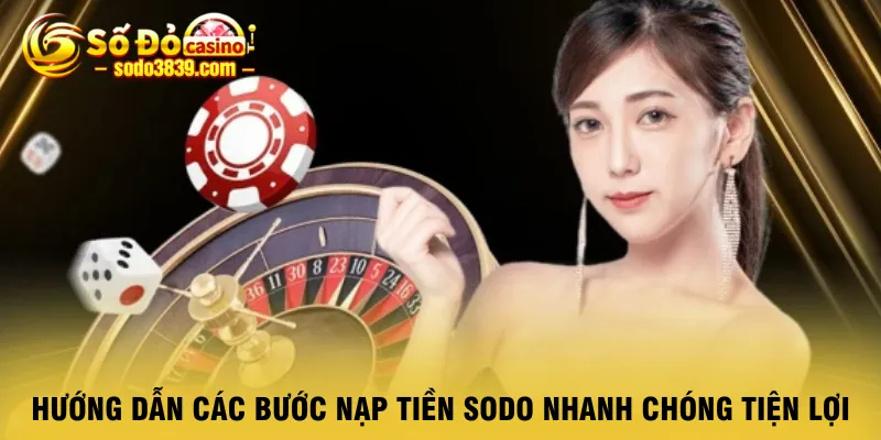 huong-dan-cac-buoc-nap-tien-sodo-nhanh-chong-tien-loi