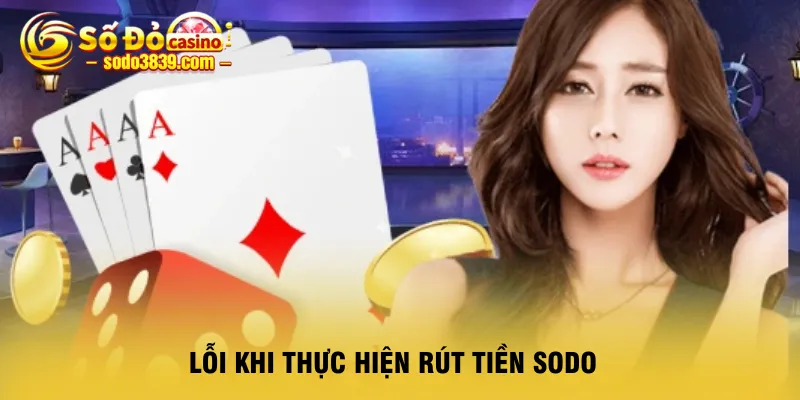 loi-khi-thuc-hien-rut-tien-sodo